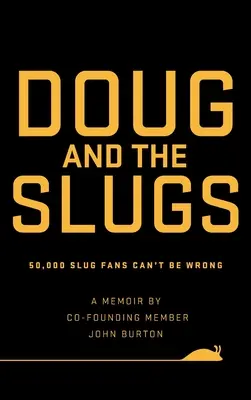 Doug and The Slugs: 50 000 fanów ślimaków nie może się mylić - Doug and The Slugs: 50,000 Slug Fans Can't be Wrong