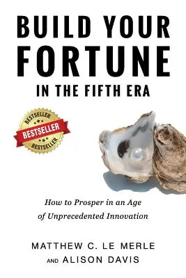 Zbuduj swoją fortunę w piątej erze: Jak prosperować w erze bezprecedensowych innowacji - Build Your Fortune in the Fifth Era: How to Prosper in an Age of Unprecedented Innovation