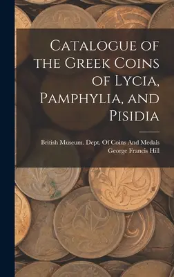 Katalog greckich monet z Lycji, Pamfilii i Pizidii - Catalogue of the Greek Coins of Lycia, Pamphylia, and Pisidia