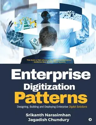 Wzorce cyfryzacji przedsiębiorstw: Projektowanie, budowanie i wdrażanie rozwiązań cyfrowych dla przedsiębiorstw - Enterprise Digitization Patterns: Designing, Building and Deploying Enterprise Digital Solutions