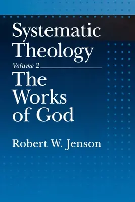 Teologia systematyczna: Tom 2: Dzieła Boże - Systematic Theology: Volume 2: The Works of God