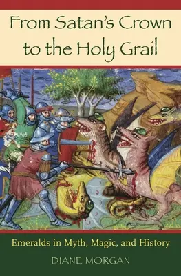 Od korony szatana do świętego Graala: Szmaragdy w micie, magii i historii - From Satan's Crown to the Holy Grail: Emeralds in Myth, Magic, and History