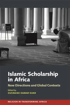 Islamska nauka w Afryce: Nowe kierunki i globalne konteksty - Islamic Scholarship in Africa: New Directions and Global Contexts