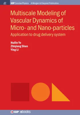 Wieloskalowe modelowanie dynamiki naczyniowej mikro- i nanocząstek: Zastosowanie do systemu dostarczania leków - Multiscale Modeling of Vascular Dynamics of Micro- and Nano-particles: Application to Drug Delivery System