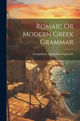 Romański lub współczesna gramatyka grecka - Romaic Or Modern Greek Grammar