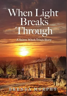 When Light Breaks Through: Historia procesu czarownic z Salem - When Light Breaks Through: A Salem Witch Trials Story