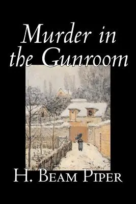 Murder in the Gunroom H. Beam Piper, fantastyka, tajemnica i kryminał - Murder in the Gunroom by H. Beam Piper, Fiction, Mystery & Detective