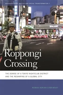 Roppongi Crossing: Upadek tokijskiej dzielnicy klubów nocnych i przekształcenie globalnego miasta - Roppongi Crossing: The Demise of a Tokyo Nightclub District and the Reshaping of a Global City