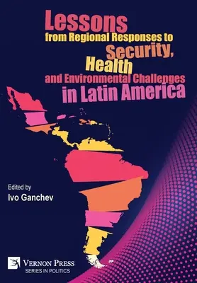 Lekcje z regionalnych reakcji na wyzwania związane z bezpieczeństwem, zdrowiem i środowiskiem w Ameryce Łacińskiej - Lessons from Regional Responses to Security, Health and Environmental Challenges in Latin America