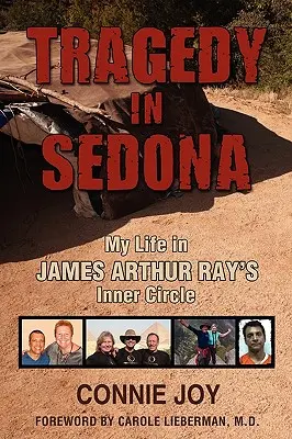 Tragedia w Sedonie: Moje życie w wewnętrznym kręgu Jamesa Arthura Raya - Tragedy in Sedona: My Life in James Arthur Ray's Inner Circle