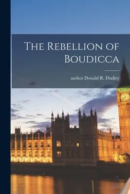 The Rebellion of Boudicca (Dudley Donald R. (Donald Reynolds))