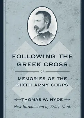 Podążając za greckim krzyżem; lub wspomnienia z Szóstego Korpusu Armii - Following the Greek Cross; Or, Memories of the Sixth Army Corps