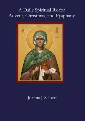 Codzienna duchowa recepta na Adwent, Boże Narodzenie i Epifanię - A Daily Spiritual Rx for Advent, Christmas, and Epiphany