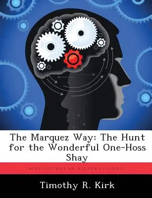 The Marquez Way: The Hunt for the Wonderful One-Hoss Shay