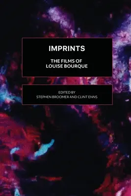 Imprints: Filmy Louise Bourque - Imprints: The Films of Louise Bourque