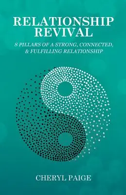 Odrodzenie związku: 8 filarów silnego, połączonego i satysfakcjonującego związku - Relationship Revival: 8 Pillars of a Strong, Connected & Fulfilling Relationship