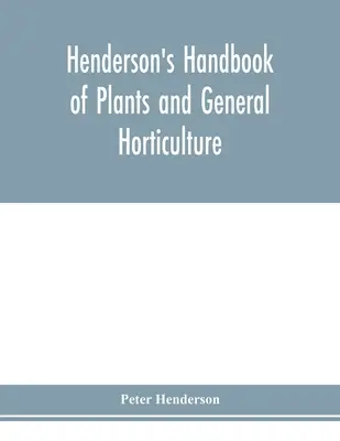 Podręcznik roślin i ogrodnictwa ogólnego Hendersona - Henderson's Handbook of plants and general horticulture