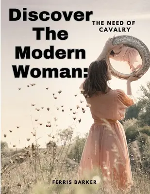 Odkryj nowoczesną kobietę: Potrzeba kawalerii - Discover The Modern Woman: The Need of Cavalry
