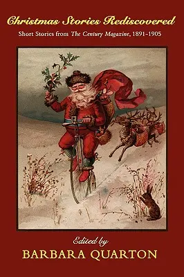 Historie świąteczne odkryte na nowo: Krótkie historie z The Century Magazine, 1891-1905 - Christmas Stories Rediscovered: Short Stories from The Century Magazine, 1891-1905