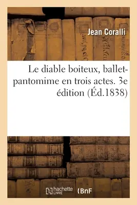 Le Diable Boiteux, Ballet-Pantomime En Trois Actes. 3e dition