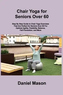 Joga na krześle dla seniorów: Jedyny program jogi na krześle dla seniorów, jakiego kiedykolwiek będziesz potrzebować (The New You) - Chair Yoga For Seniors: The Only Chair Yoga For Seniors Program You ll Ever Need (The New You)