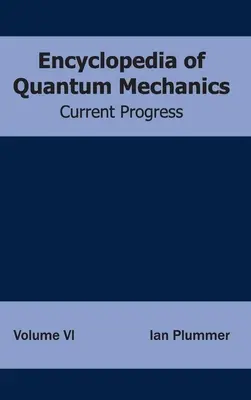 Encyklopedia mechaniki kwantowej: Tom 6 (Aktualny postęp) - Encyclopedia of Quantum Mechanics: Volume 6 (Current Progress)
