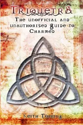 Triquetra: Nieoficjalny i nieautoryzowany przewodnik po Charmed - Triquetra: The Unofficial and Unauthourised Guide to Charmed