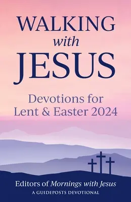 Chodzenie z Jezusem: Nabożeństwa na Wielki Post i Wielkanoc 2024 - Walking with Jesus: Devotions for Lent & Easter 2024