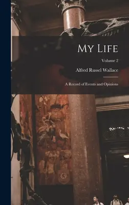 Moje życie: Zapis wydarzeń i opinii; Tom 2 - My Life: A Record of Events and Opinions; Volume 2