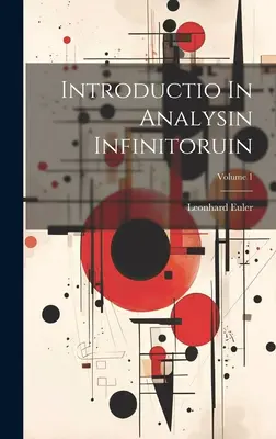 Introductio In Analysin Infinitoruin; tom 1 - Introductio In Analysin Infinitoruin; Volume 1