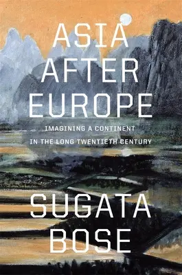 Azja po Europie: wyobrażanie sobie kontynentu w długim XX wieku - Asia After Europe: Imagining a Continent in the Long Twentieth Century