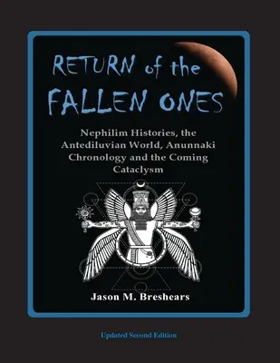 Powrót Upadłych: Historie nefilimów, świat przedpotopowy, chronologia Anunnaki i nadchodzący kataklizm - Return of the Fallen Ones: Nephilim Histories, the Antediluvian World, Anunnaki Chronology and the Coming Cataclysm