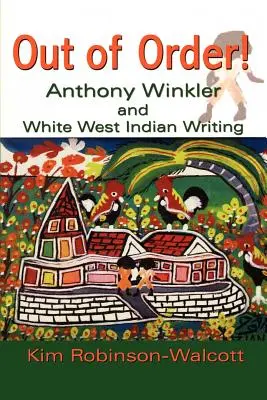 Nie w porządku! Anthony Winkler i pisarstwo białych mieszkańców Indii Zachodnich - Out of Order!: Anthony Winkler and White West Indian Writing