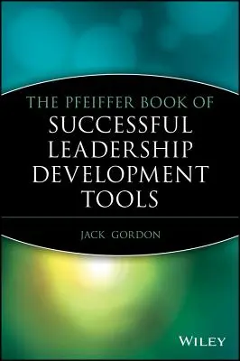 Księga skutecznych narzędzi rozwoju przywództwa Pfeiffera - The Pfeiffer Book of Successful Leadership Development Tools