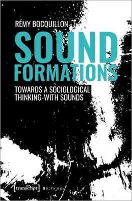 Formacje dźwiękowe: W stronę socjologicznego myślenia dźwiękami - Sound Formations: Towards a Sociological Thinking-With Sounds