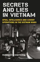 Sekrety i kłamstwa w Wietnamie: Szpiedzy, wywiad i tajne operacje podczas wojen w Wietnamie - Secrets and Lies in Vietnam: Spies, Intelligence and Covert Operations in the Vietnam Wars