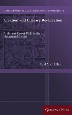 Stworzenie i literackie odtworzenie: Wykorzystanie Filona przez Ambrożego w listach heksametalnych - Creation and Literary Re-Creation: Ambrose's Use of Philo in the Hexaemeral Letters