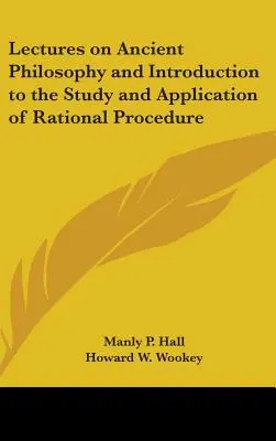 Wykłady z filozofii starożytnej oraz wprowadzenie do studiowania i stosowania racjonalnej procedury - Lectures on Ancient Philosophy and Introduction to the Study and Application of Rational Procedure