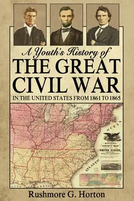 Młodzieńcza historia wielkiej wojny secesyjnej w Stanach Zjednoczonych od 1861 do 1865 roku - A Youth's History of the Great Civil War in the United States From 1861 to 1865