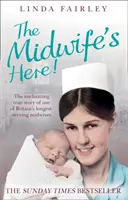 Położna jest tutaj! Czarująca prawdziwa historia jednej z najdłużej pracujących położnych w Wielkiej Brytanii - The Midwife's Here!: The Enchanting True Story of One of Britain's Longest Serving Midwives