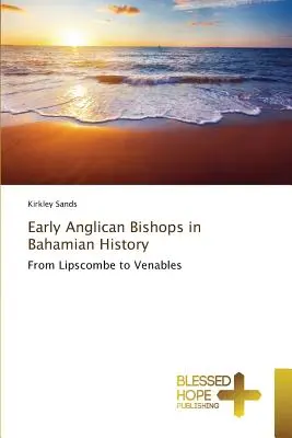 Wcześni biskupi anglikańscy w historii Bahamów - Early Anglican Bishops in Bahamian History