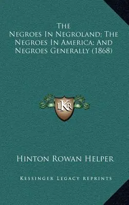 Murzyni w krainie Murzynów; Murzyni w Ameryce; Murzyni ogólnie (1868) - The Negroes In Negroland; The Negroes In America; And Negroes Generally (1868)