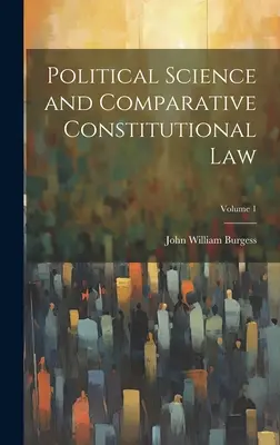 Nauki polityczne i porównawcze prawo konstytucyjne; Tom 1 - Political Science and Comparative Constitutional Law; Volume 1