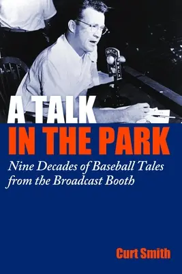 A Talk in the Park: Dziewięć dekad opowieści o baseballu z kabiny nadawczej - A Talk in the Park: Nine Decades of Baseball Tales from the Broadcast Booth