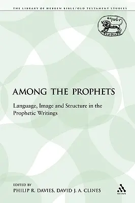 Wśród proroków: Język, obraz i struktura w pismach prorockich - Among the Prophets: Language, Image and Structure in the Prophetic Writings