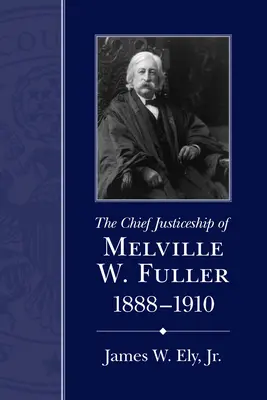 Sąd Najwyższy Melville'a W. Fullera, 1888-1910 - The Chief Justiceship of Melville W. Fuller, 1888-1910