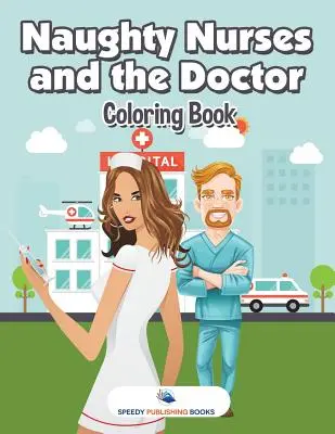 Kolorowanka Niegrzeczne pielęgniarki i lekarz - Naughty Nurses and the Doctor Coloring Book