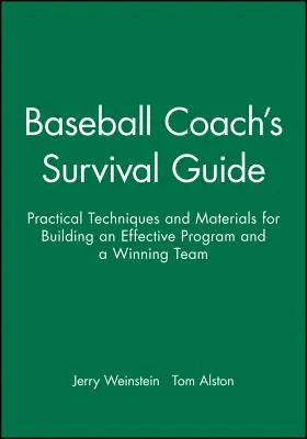 Przewodnik przetrwania trenera baseballu: Praktyczne techniki i materiały do budowania skutecznego programu i zwycięskiej drużyny - Baseball Coach's Survival Guide: Practical Techniques and Materials for Building an Effective Program and a Winning Team