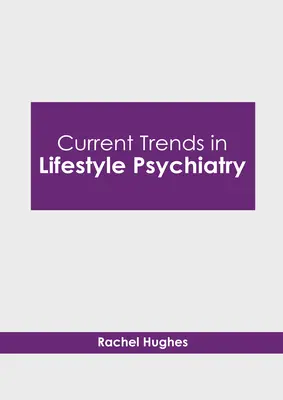 Aktualne trendy w psychiatrii stylu życia - Current Trends in Lifestyle Psychiatry