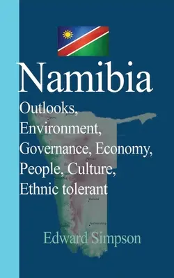 Namibia: Perspektywy, Środowisko, Zarządzanie, Gospodarka, Ludzie, Kultura, Tolerancja etniczna - Namibia: Outlooks, Environment, Governance, Economy, People, Culture, Ethnic tolerant